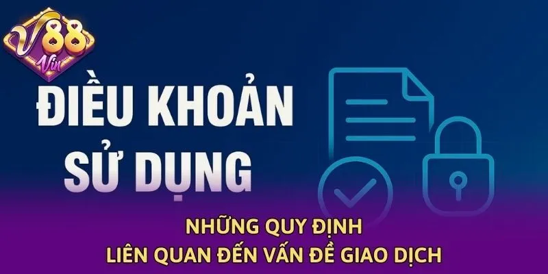 Những quy định liên quan đến vấn đề giao dịch